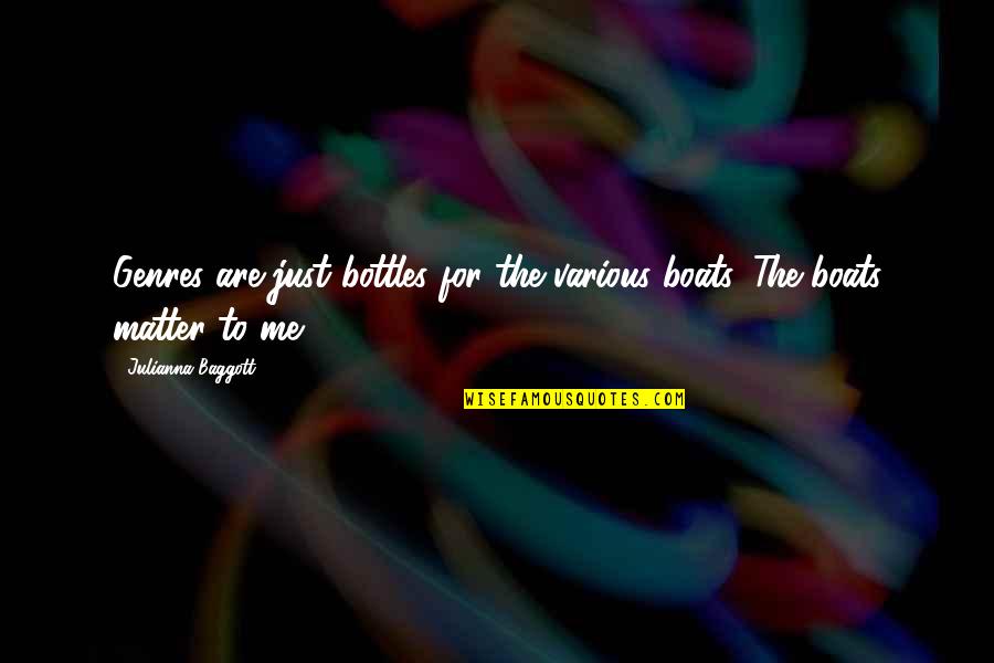 Here On Earth Memorable Quotes By Julianna Baggott: Genres are just bottles for the various boats. Here On Earth Memorable Quotes By Julianna Baggott: Genres are just bottles for the various boats.