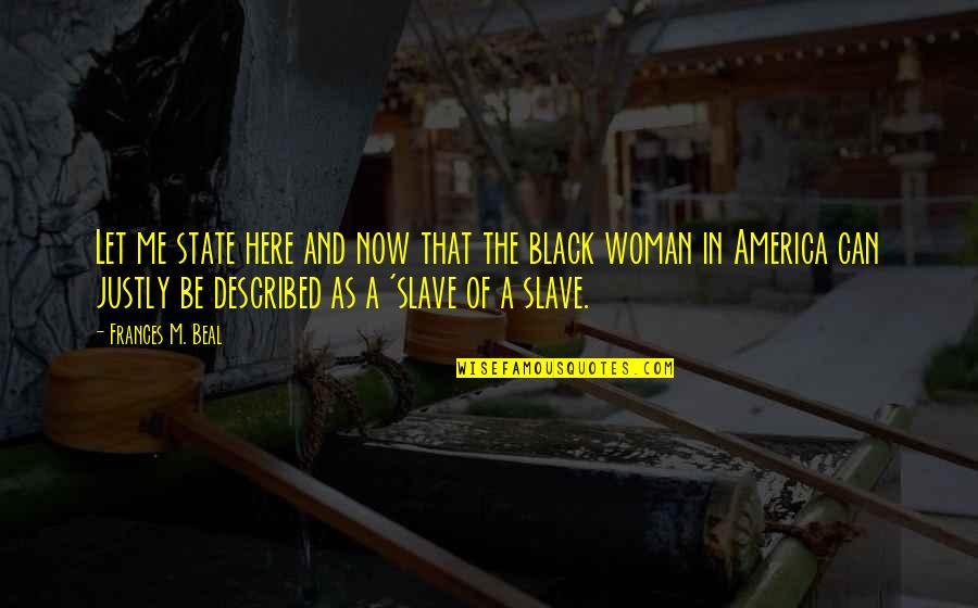 Here That Quotes By Frances M. Beal: Let me state here and now that the Here That Quotes By Frances M. Beal: Let me state here and now that the