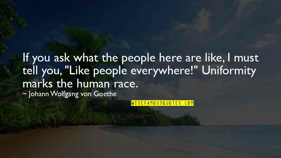 Here There And Everywhere Quotes By Johann Wolfgang Von Goethe: If you ask what the people here are