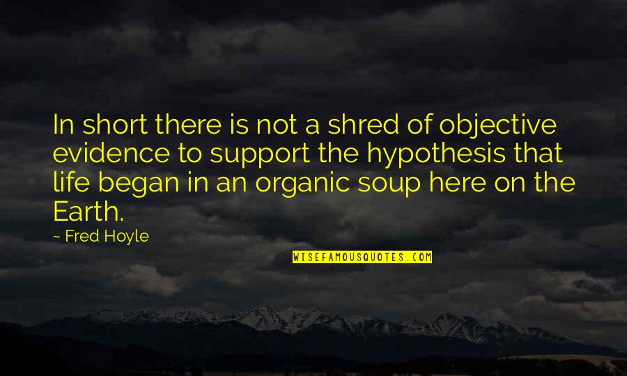 Here To Support You Quotes By Fred Hoyle: In short there is not a shred of