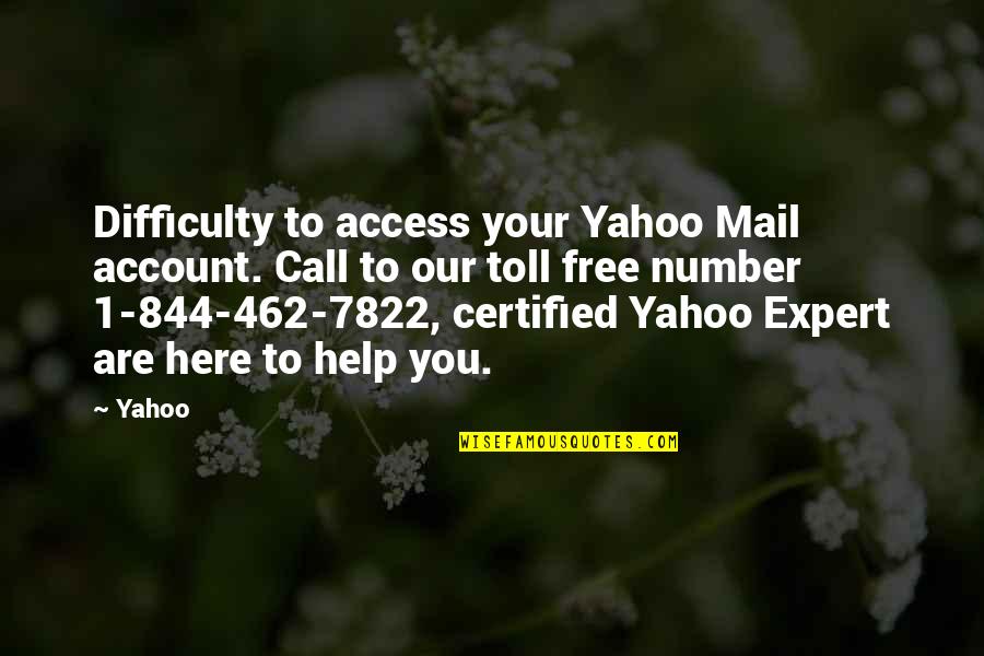 Here To Support You Quotes By Yahoo: Difficulty to access your Yahoo Mail account. Call