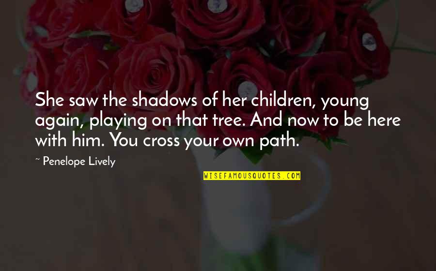 Here With Her Quotes By Penelope Lively: She saw the shadows of her children, young Here With Her Quotes By Penelope Lively: She saw the shadows of her children, young