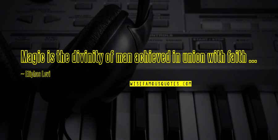 Here Without You 3 Doors Down Quotes By Eliphas Levi: Magic is the divinity of man achieved in