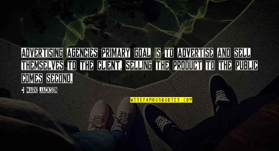 Hereabouts Quotes By Mark Jackson: Advertising agencies primary goal is to advertise and Hereabouts Quotes By Mark Jackson: Advertising agencies primary goal is to advertise and