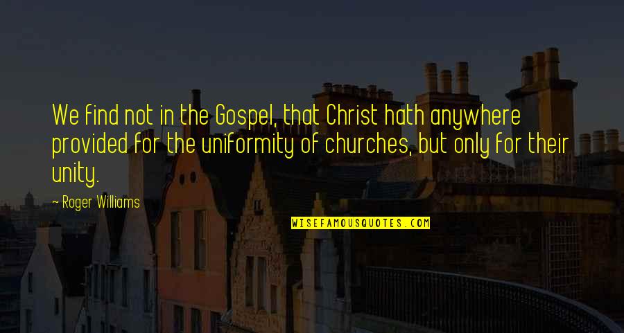 Hereafter Islam Quotes By Roger Williams: We find not in the Gospel, that Christ