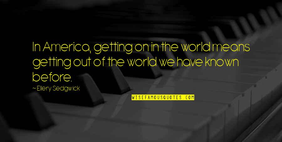 Hereafter Movie Quotes By Ellery Sedgwick: In America, getting on in the world means