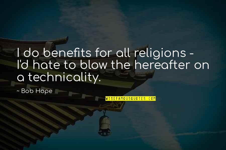 Hereafter Quotes By Bob Hope: I do benefits for all religions - I'd