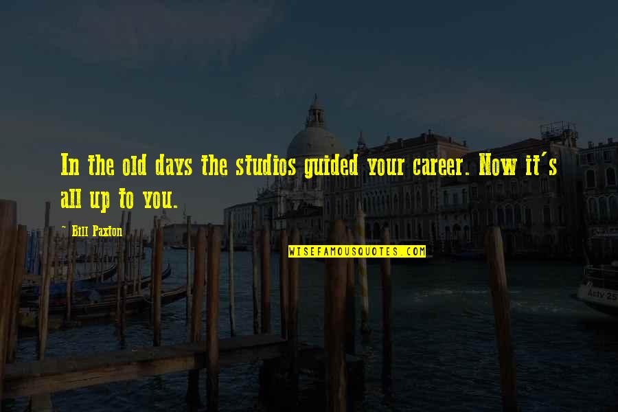 Heredera En Quotes By Bill Paxton: In the old days the studios guided your