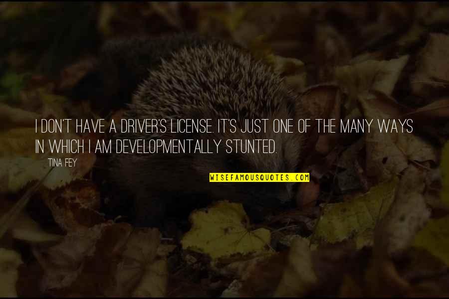 Hereditarias Definicion Quotes By Tina Fey: I don't have a driver's license. It's just Hereditarias Definicion Quotes By Tina Fey: I don't have a driver's license. It's just