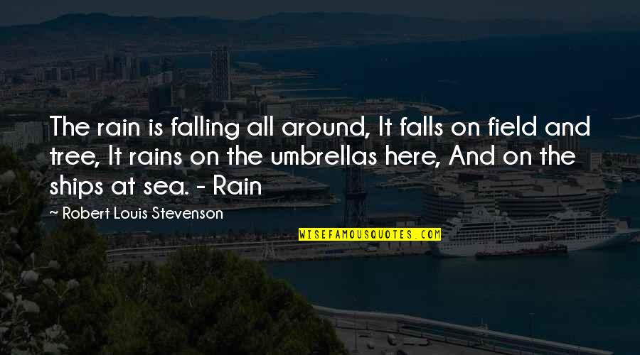 Herein Quotes By Robert Louis Stevenson: The rain is falling all around, It falls