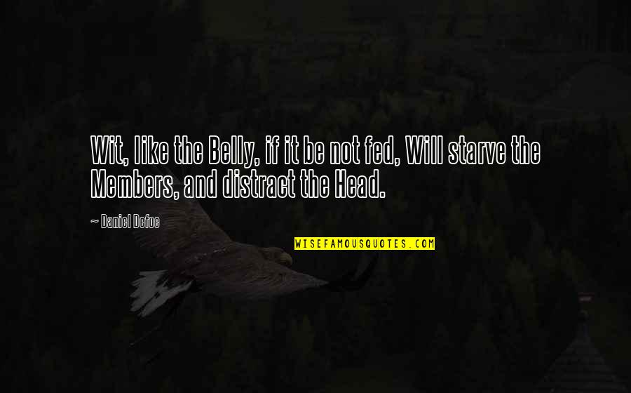 Heremans Tweedehands Quotes By Daniel Defoe: Wit, like the Belly, if it be not Heremans Tweedehands Quotes By Daniel Defoe: Wit, like the Belly, if it be not