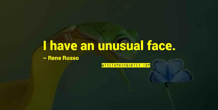 Heremans Tweedehands Quotes By Rene Russo: I have an unusual face. Heremans Tweedehands Quotes By Rene Russo: I have an unusual face.