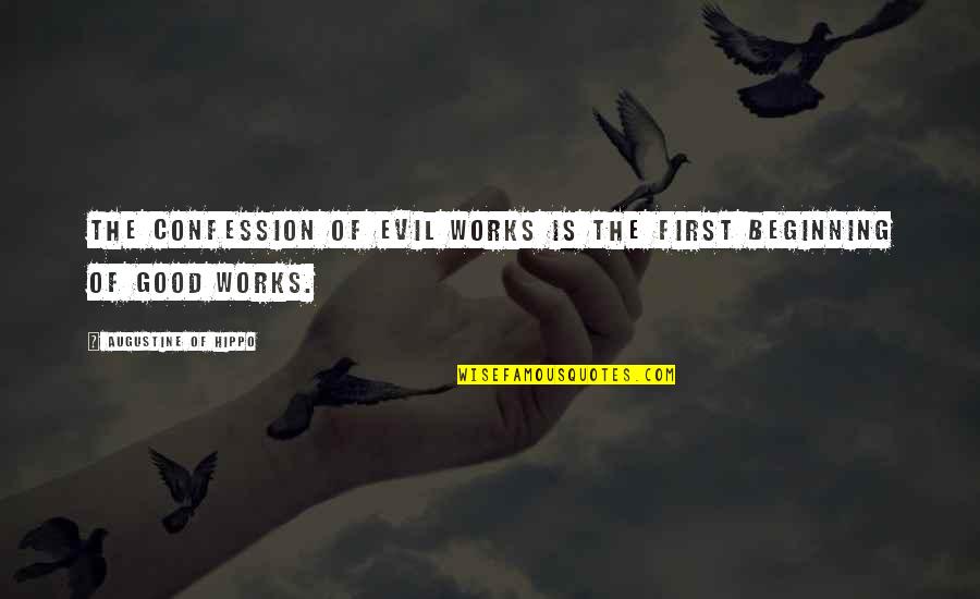 Herencias En Quotes By Augustine Of Hippo: The confession of evil works is the first Herencias En Quotes By Augustine Of Hippo: The confession of evil works is the first