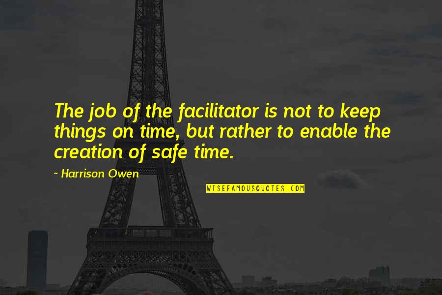 Hereof Goodman Quotes By Harrison Owen: The job of the facilitator is not to Hereof Goodman Quotes By Harrison Owen: The job of the facilitator is not to