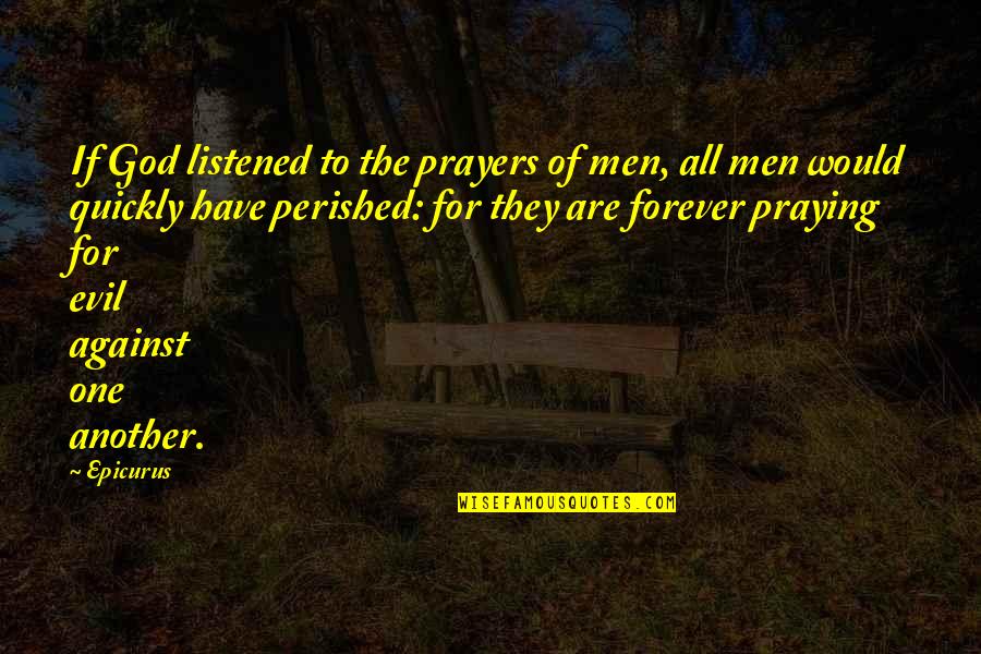 Hereorthere Quotes By Epicurus: If God listened to the prayers of men,