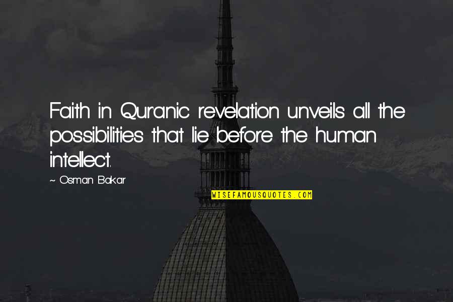Herereedthis Quotes By Osman Bakar: Faith in Qur'anic revelation unveils all the possibilities
