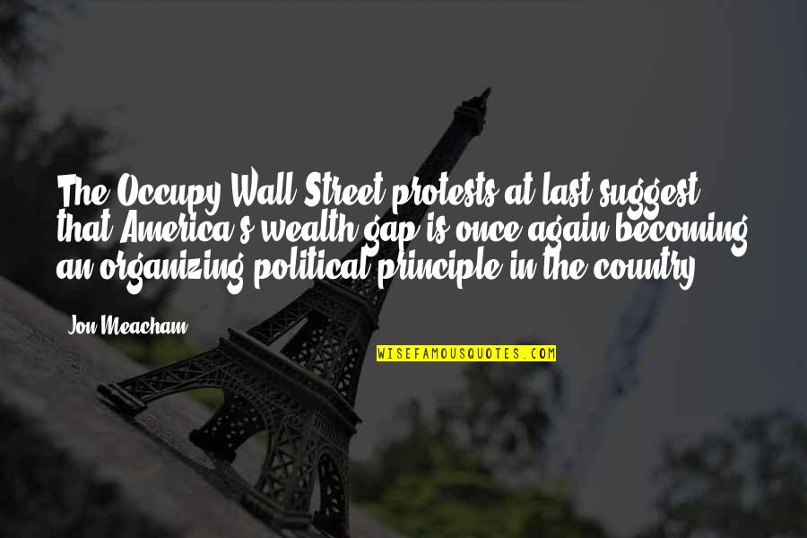 Here's To The Crazy Nights Quotes By Jon Meacham: The Occupy Wall Street protests at last suggest