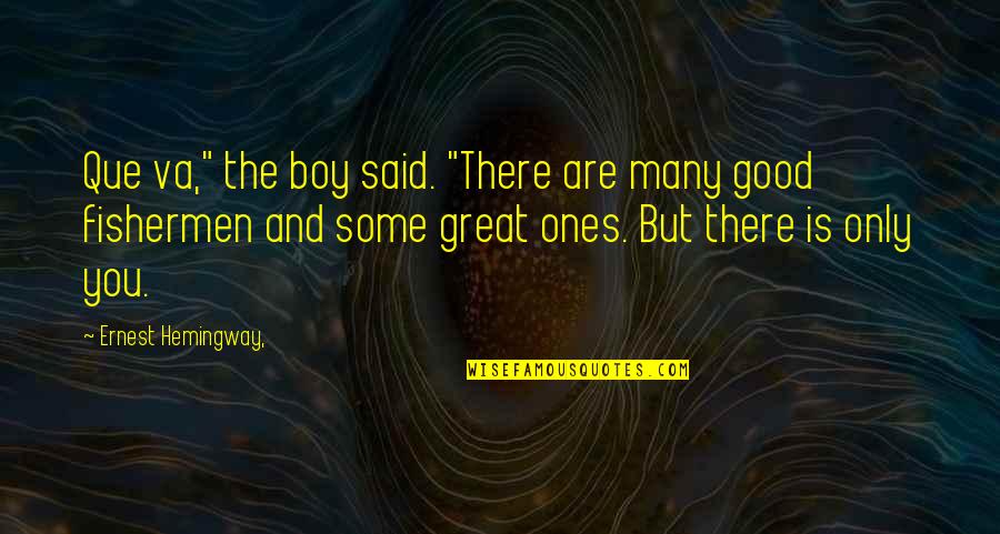 Heres To The Moms Quotes By Ernest Hemingway,: Que va," the boy said. "There are many Heres To The Moms Quotes By Ernest Hemingway,: Que va," the boy said. "There are many