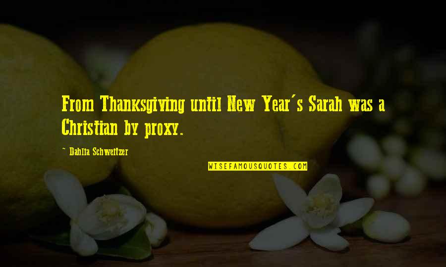 Heres To Those Who Wish Us Well Quote Quotes By Dahlia Schweitzer: From Thanksgiving until New Year's Sarah was a