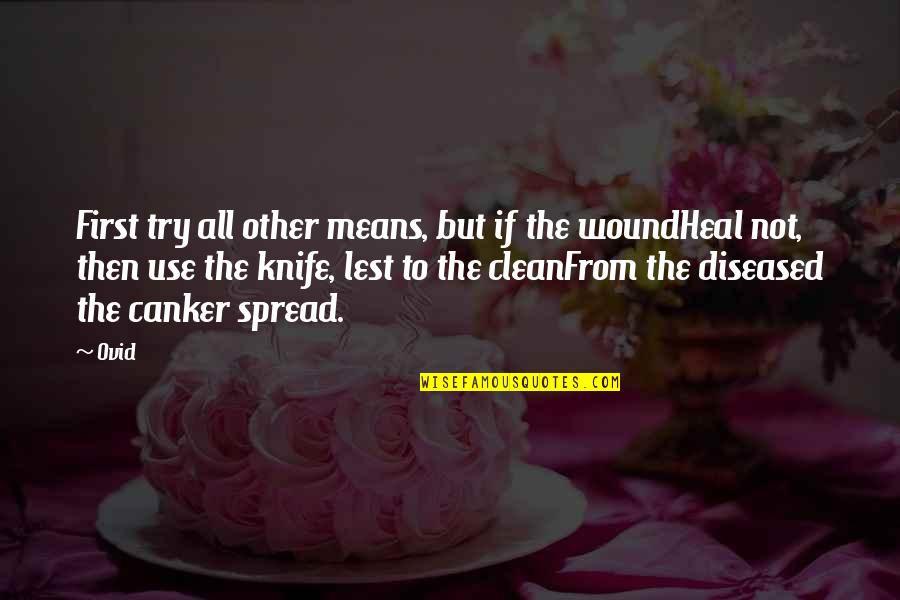 Heres To Those Who Wish Us Well Quotes By Ovid: First try all other means, but if the Heres To Those Who Wish Us Well Quotes By Ovid: First try all other means, but if the