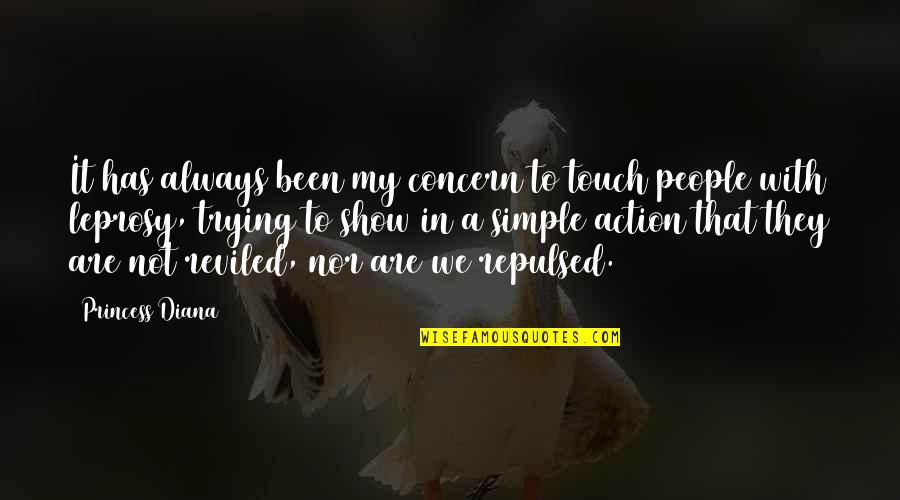 Heres To Those Who Wish Us Well Quotes By Princess Diana: It has always been my concern to touch Heres To Those Who Wish Us Well Quotes By Princess Diana: It has always been my concern to touch