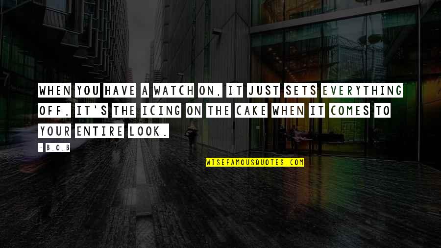 Heres To Us Book Quotes By B.o.B: When you have a watch on, it just Heres To Us Book Quotes By B.o.B: When you have a watch on, it just