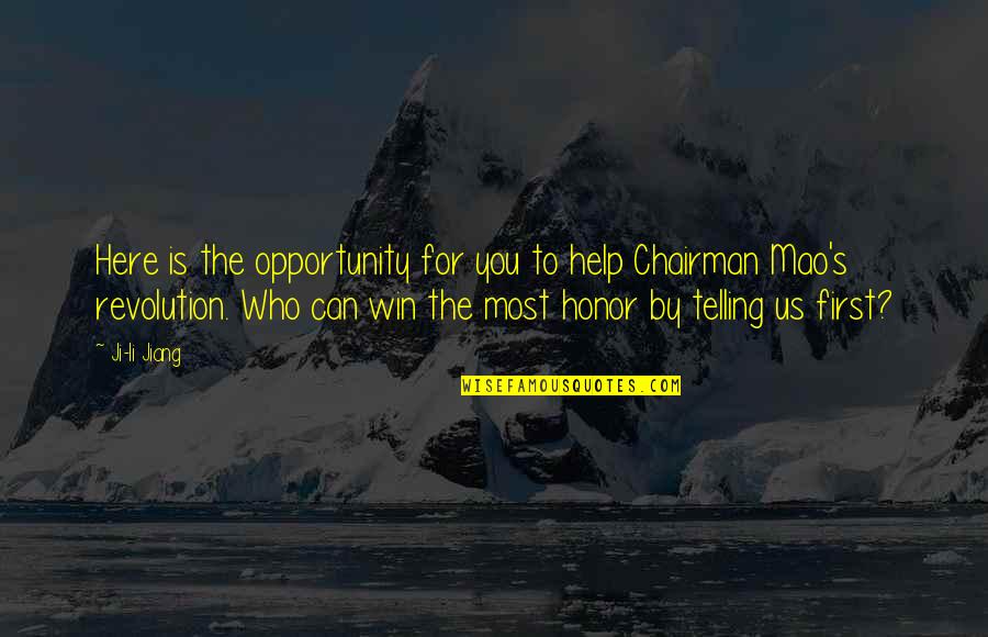 Here's To You Quotes By Ji-li Jiang: Here is the opportunity for you to help