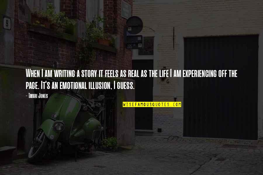 Heresiarchs Quotes By Tayari Jones: When I am writing a story it feels Heresiarchs Quotes By Tayari Jones: When I am writing a story it feels