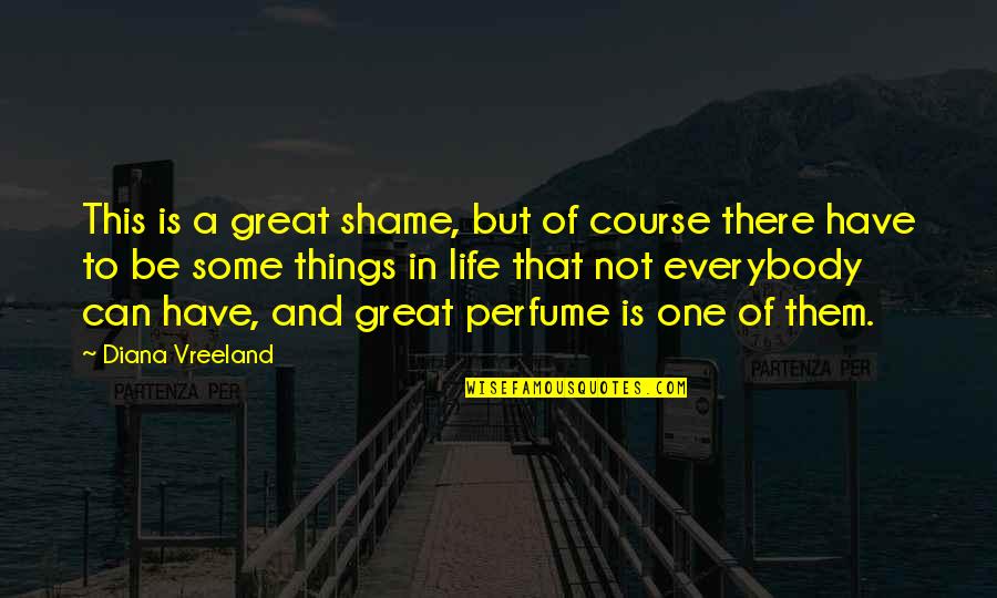 Heresiarchs Reviews Quotes By Diana Vreeland: This is a great shame, but of course Heresiarchs Reviews Quotes By Diana Vreeland: This is a great shame, but of course