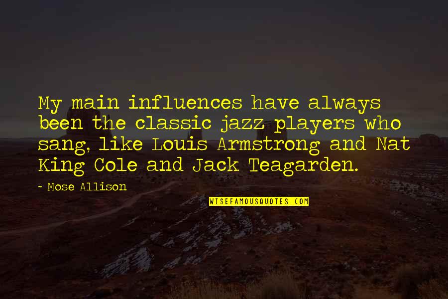 Heretical Works Quotes By Mose Allison: My main influences have always been the classic