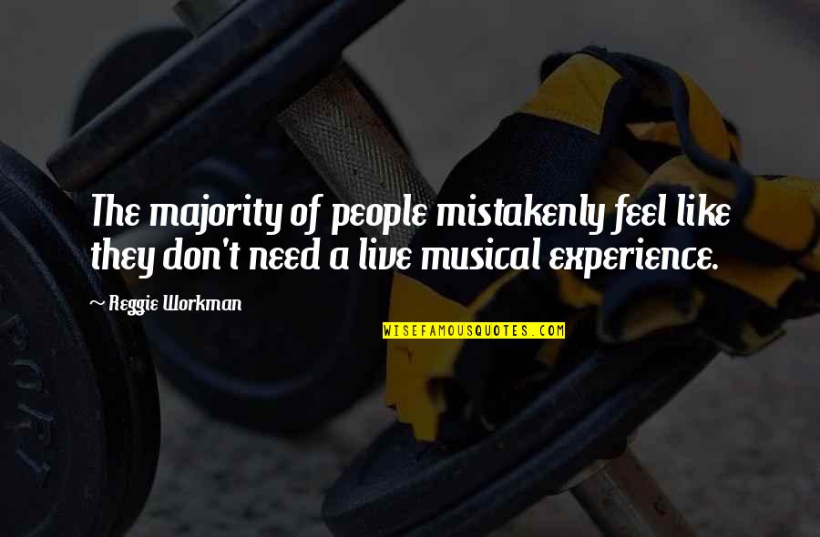 Heretical Works Quotes By Reggie Workman: The majority of people mistakenly feel like they