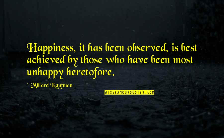 Heretofore Quotes By Millard Kaufman: Happiness, it has been observed, is best achieved