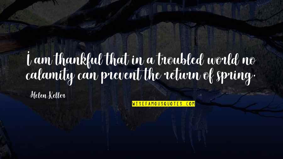 Herfiza Noviantis Parent Quotes By Helen Keller: I am thankful that in a troubled world
