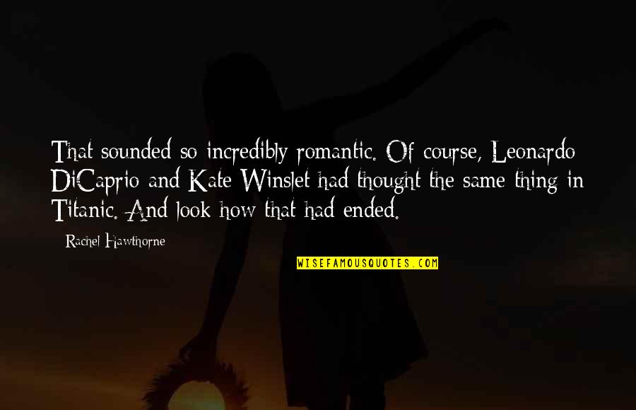 Herfstboom Tekening Quotes By Rachel Hawthorne: That sounded so incredibly romantic. Of course, Leonardo Herfstboom Tekening Quotes By Rachel Hawthorne: That sounded so incredibly romantic. Of course, Leonardo