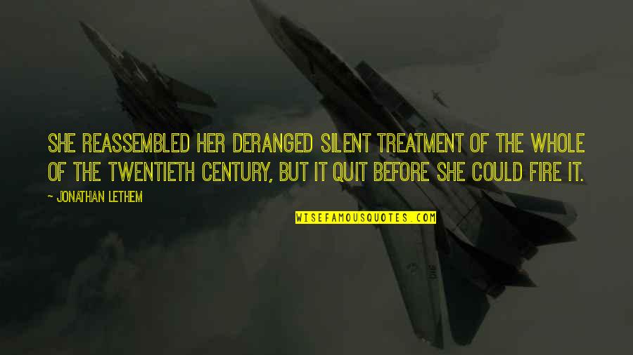 Hergelik Quotes By Jonathan Lethem: She reassembled her deranged silent treatment of the