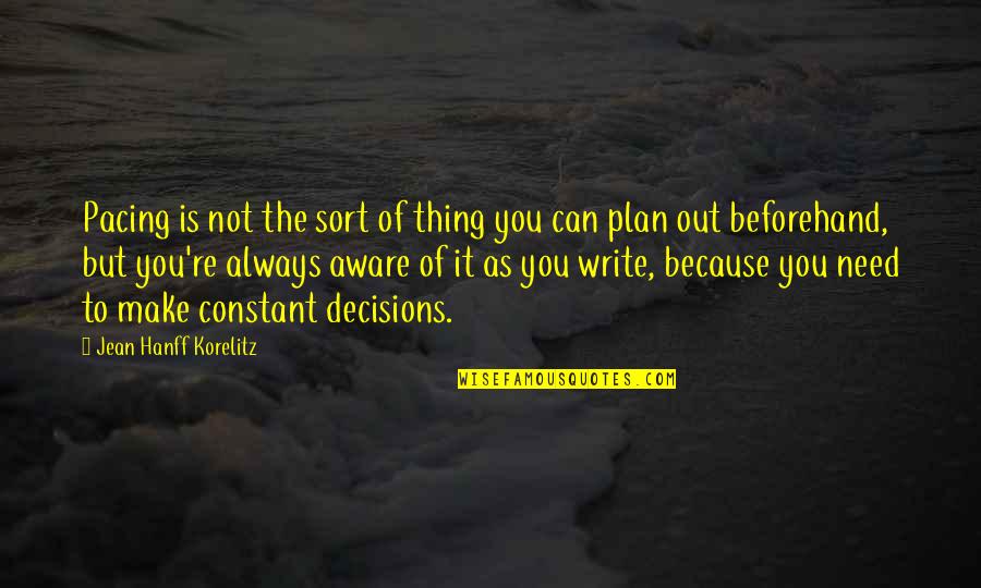 Hergenroeder Rega Quotes By Jean Hanff Korelitz: Pacing is not the sort of thing you Hergenroeder Rega Quotes By Jean Hanff Korelitz: Pacing is not the sort of thing you