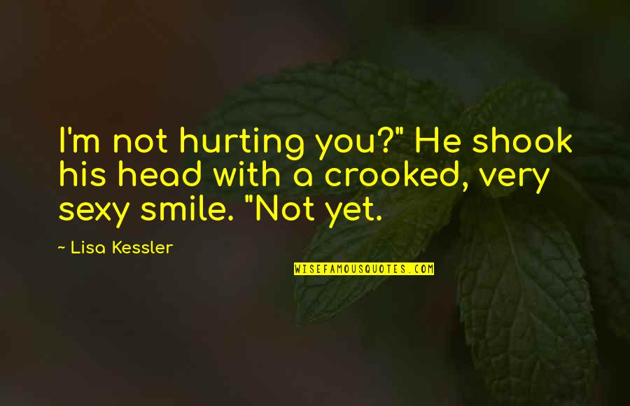 Herhalen English Quotes By Lisa Kessler: I'm not hurting you?" He shook his head