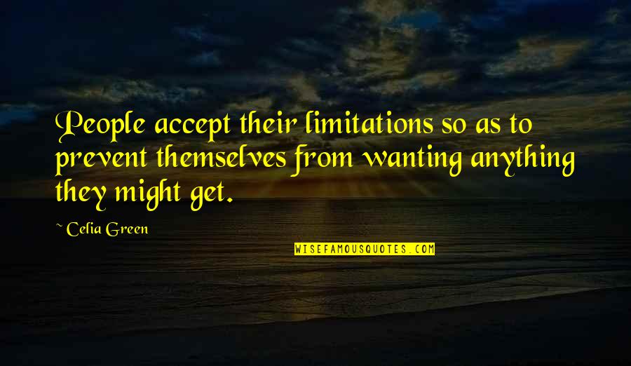 Herhaling Nieuws Quotes By Celia Green: People accept their limitations so as to prevent