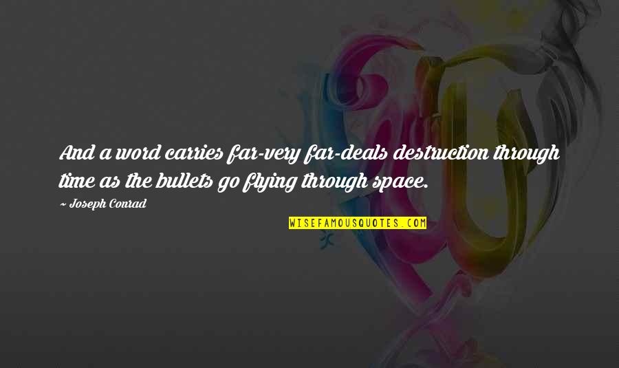 Herher Showtime Quotes By Joseph Conrad: And a word carries far-very far-deals destruction through Herher Showtime Quotes By Joseph Conrad: And a word carries far-very far-deals destruction through