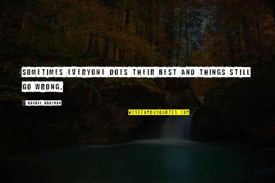 Herinneren Dat Quotes By Rachel Hartman: Sometimes everyone does their best and things still Herinneren Dat Quotes By Rachel Hartman: Sometimes everyone does their best and things still