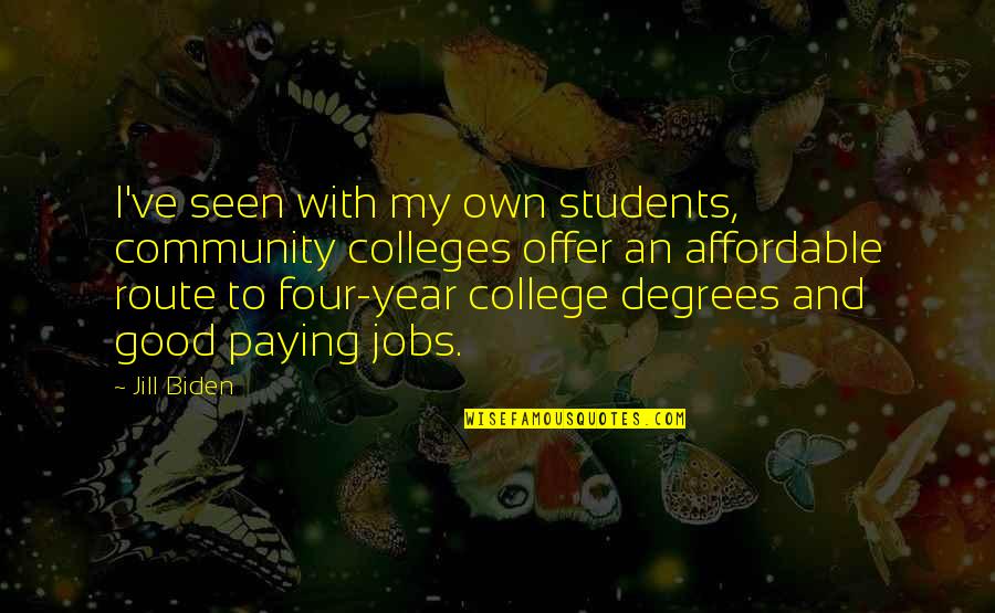 Heritability Estimates Quotes By Jill Biden: I've seen with my own students, community colleges Heritability Estimates Quotes By Jill Biden: I've seen with my own students, community colleges