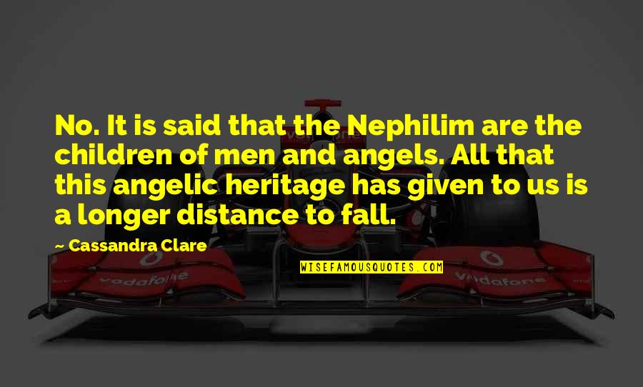Heritage And Children Quotes By Cassandra Clare: No. It is said that the Nephilim are