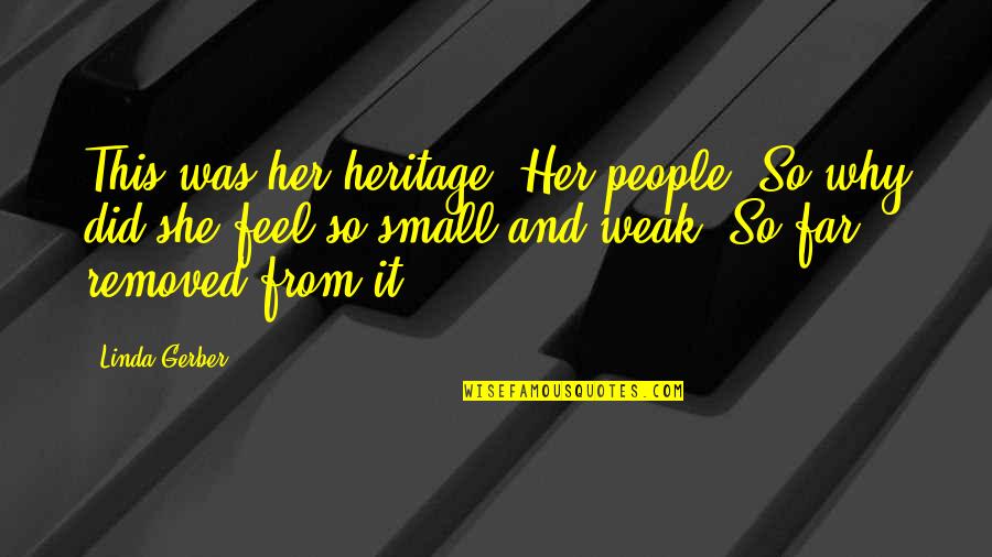 Heritage And Culture Quotes By Linda Gerber: This was her heritage. Her people. So why