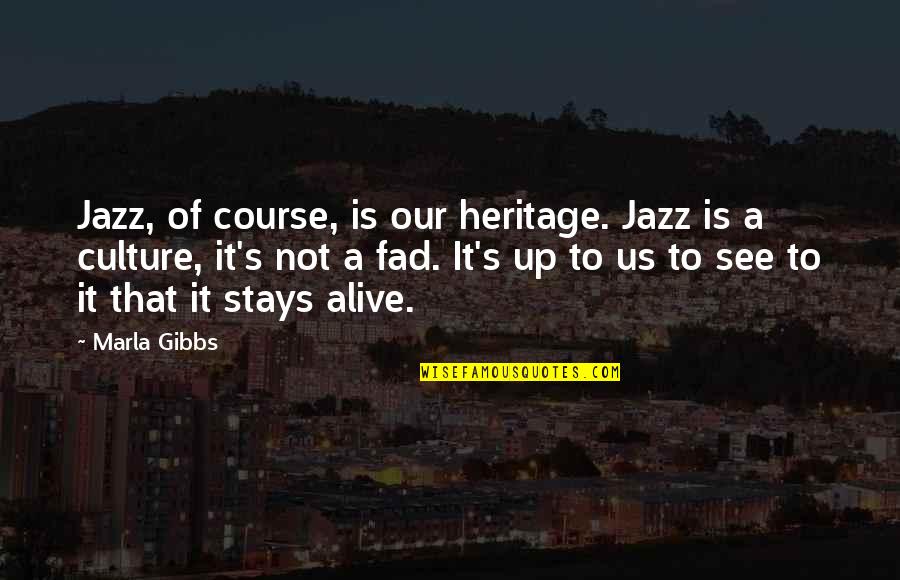 Heritage And Culture Quotes By Marla Gibbs: Jazz, of course, is our heritage. Jazz is