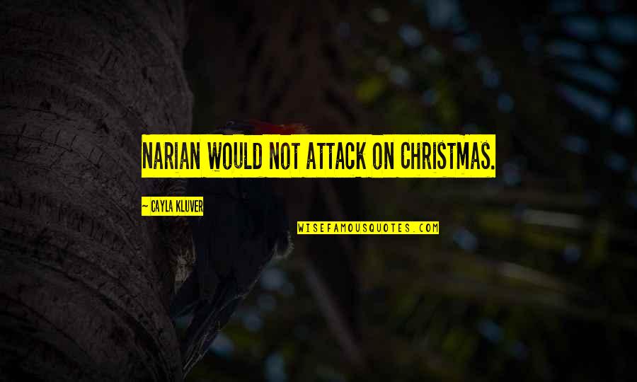 Heritage Preservation Quotes By Cayla Kluver: Narian would not attack on Christmas.