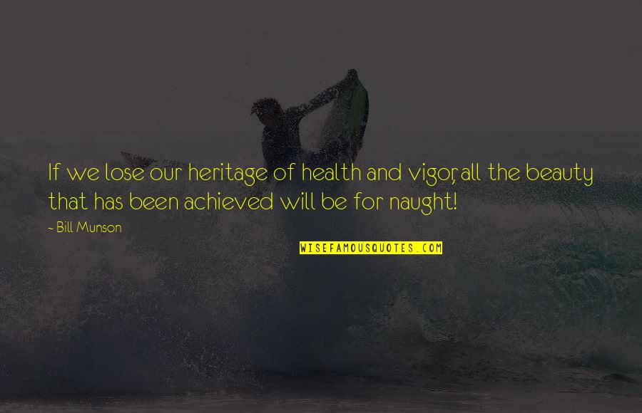 Heritage Quotes By Bill Munson: If we lose our heritage of health and