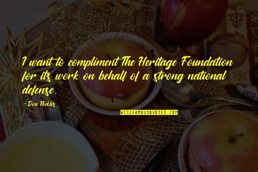 Heritage Quotes By Don Nickles: I want to compliment The Heritage Foundation for