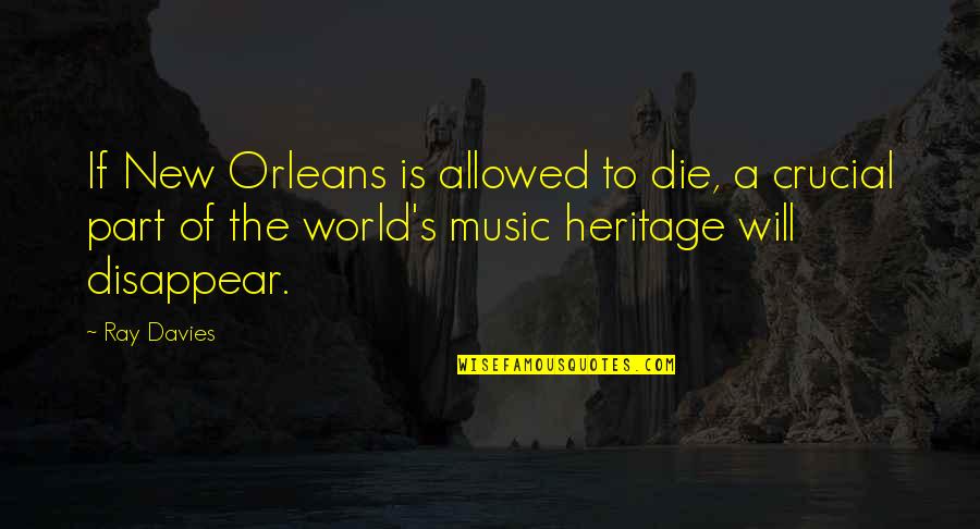 Heritage Quotes By Ray Davies: If New Orleans is allowed to die, a