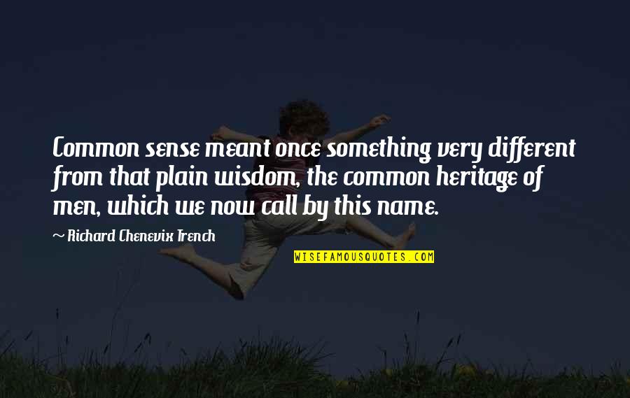 Heritage Quotes By Richard Chenevix Trench: Common sense meant once something very different from
