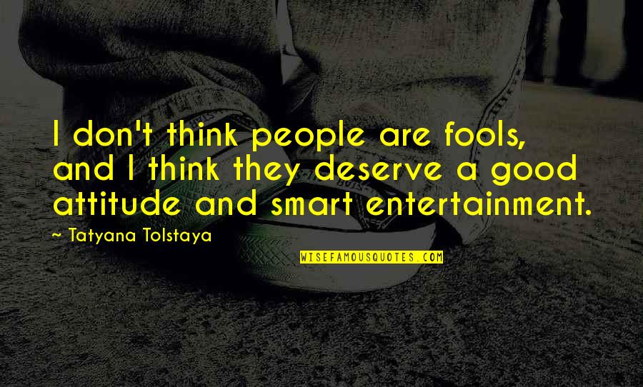 Heritage Title Quotes By Tatyana Tolstaya: I don't think people are fools, and I Heritage Title Quotes By Tatyana Tolstaya: I don't think people are fools, and I